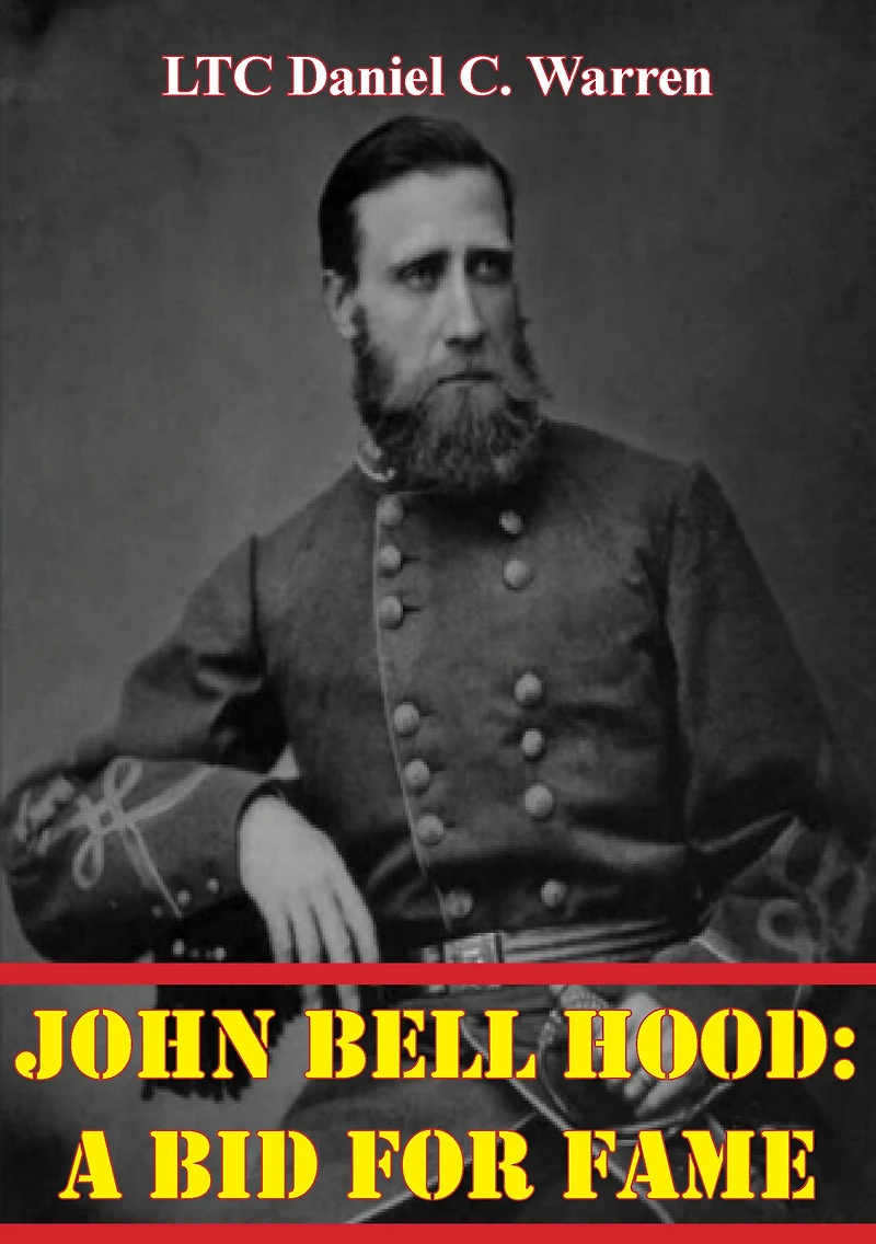 John Bell Hood: A Bid for Fame