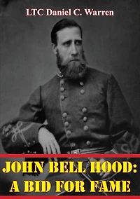 John Bell Hood: A Bid for Fame