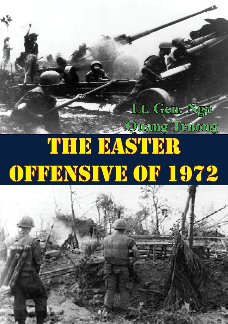 The Easter Offensive of 1972 (U.S. Army Center for Military History Indochina Monograph series)