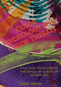 Color Psychology and Therapy: A Factual Study of the Influence on Human Life