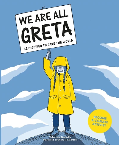 We Are All Greta: Be inspired by Greta Thunberg to save the world