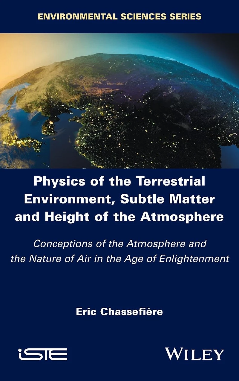 Physics of the Terrestrial Environment, Subtle Matter and Height Atmosphere: Conceptions Atmosphere Nature Air Age Enlightenment