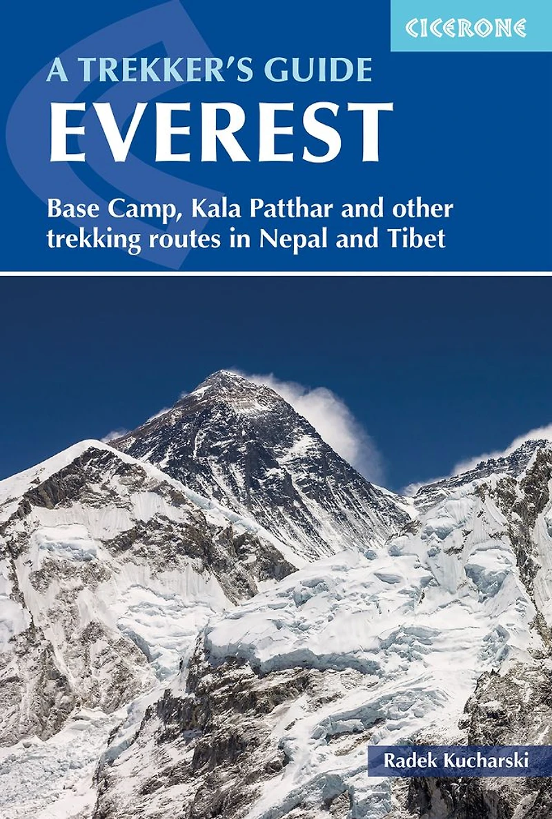 Everest: A Trekker's Guide: Base Camp, Kala Patthar and other trekking routes Nepal Tibet