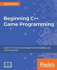 Beginning C++ Game Programming: Learn C++ from scratch and get started building your very own games