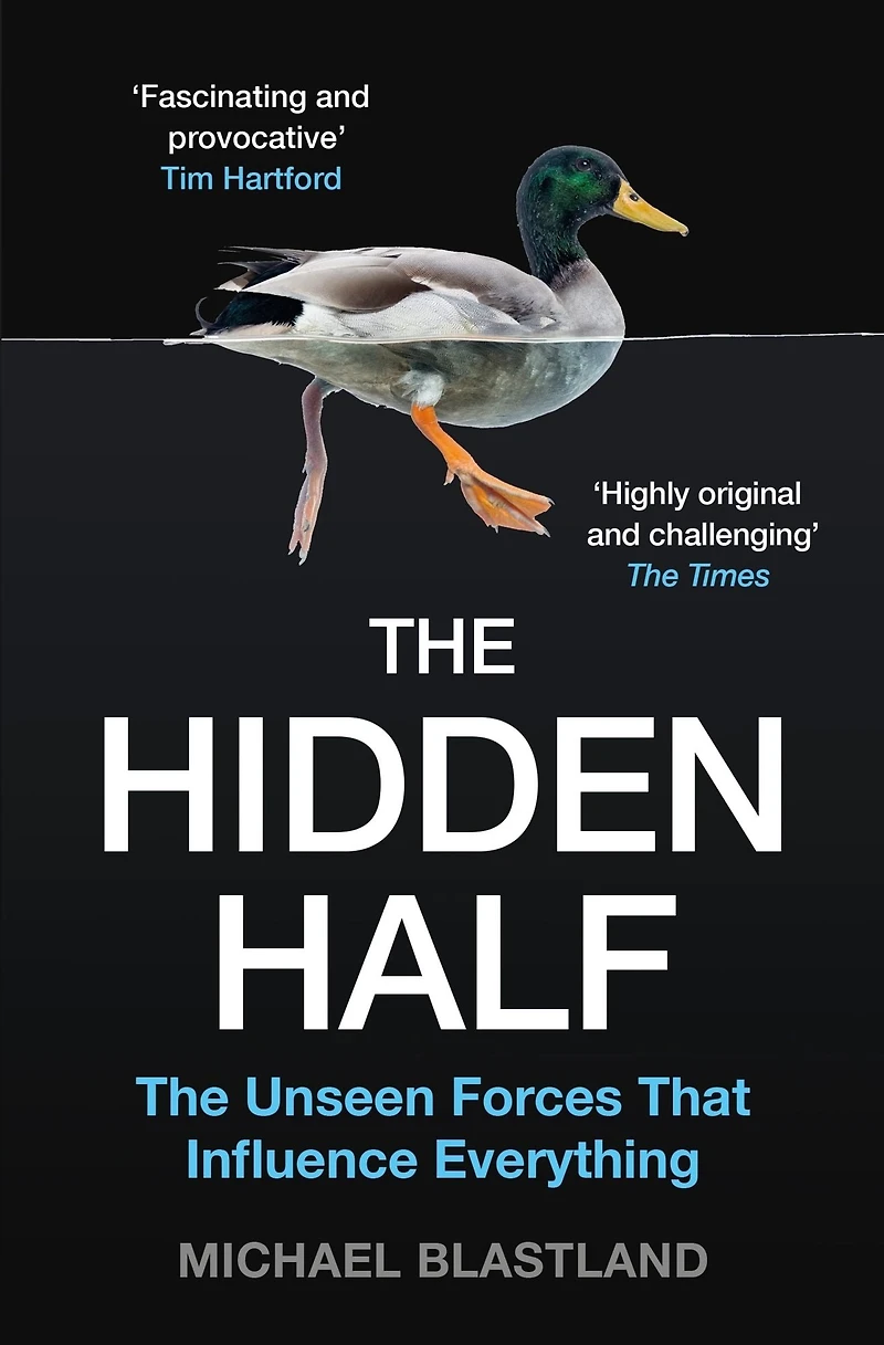 The Hidden Half: Unseen Forces That Influence Everything