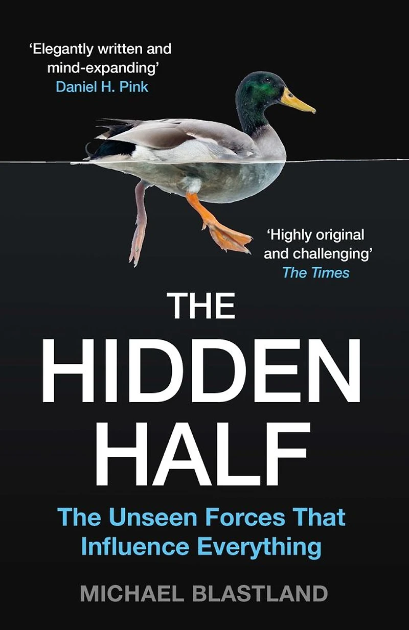 The Hidden Half: Unseen Forces That Influence Everything