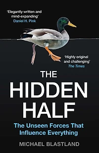 The Hidden Half: Unseen Forces That Influence Everything