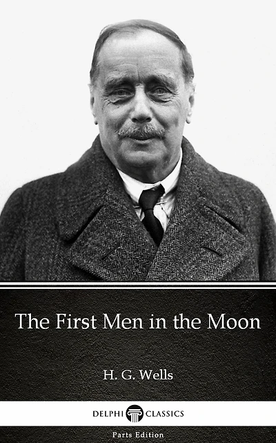 The First Men in the Moon by H. G. Wells (Illustrated)
