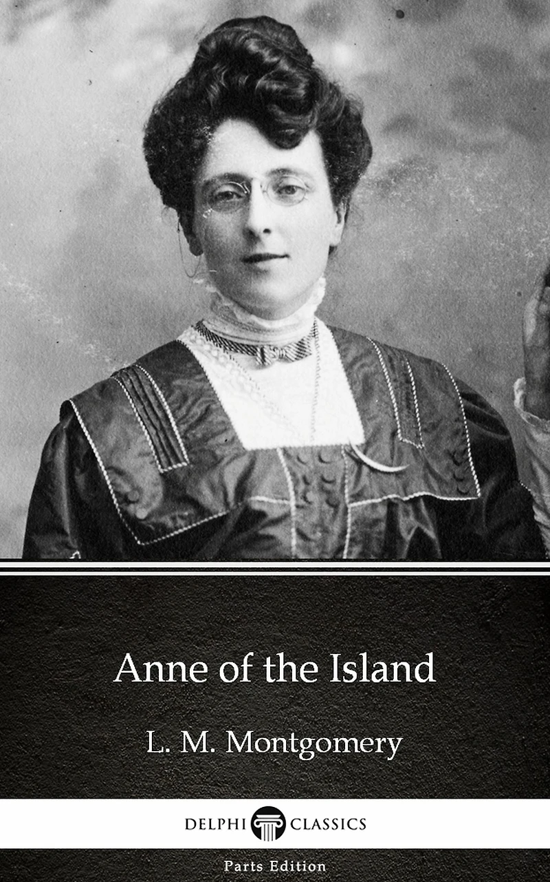 Anne of the Island by L. M. Montgomery (Illustrated)