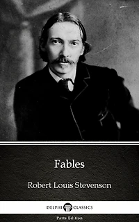 Fables (1896) by: Robert Louis Stevenson