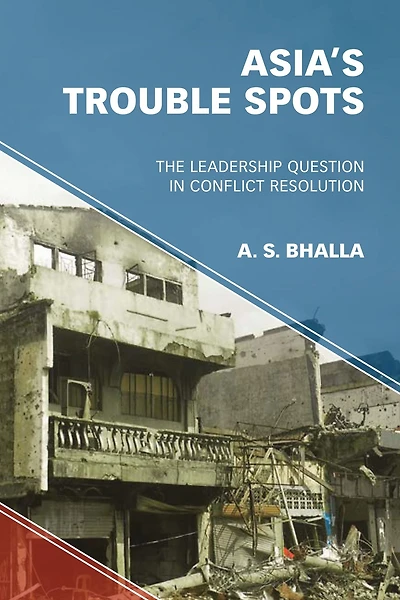 Asia's Trouble Spots: The Leadership Question Conflict Resolution