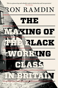 the Making of Black Working Class Britain