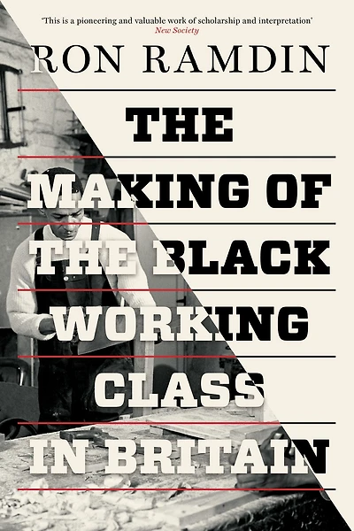 the Making of Black Working Class Britain