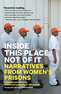 Inside This Place, Not of It: Narratives from Women's Prisons