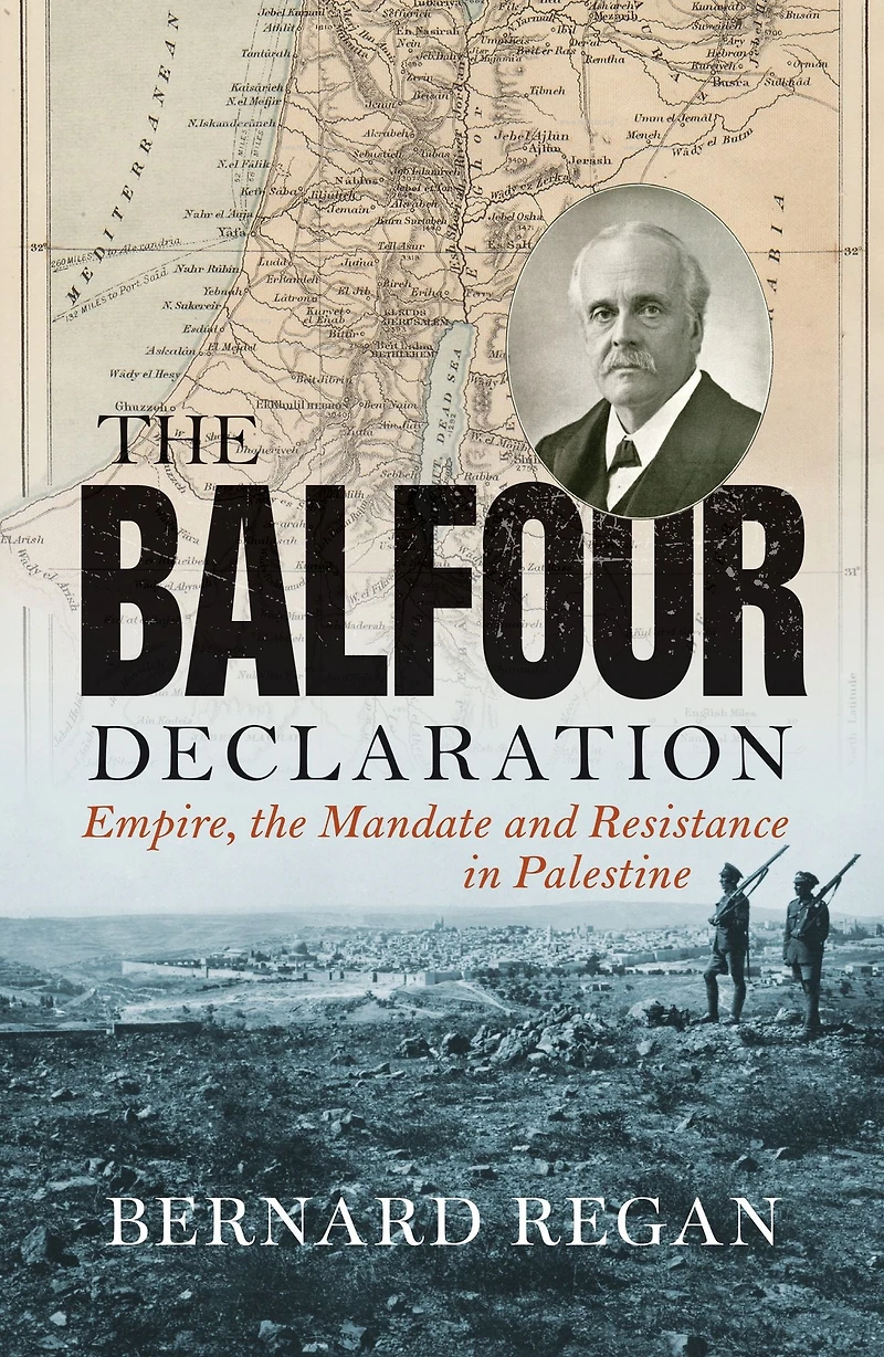 the Balfour Declaration: Empire, Mandate and Resistance Palestine