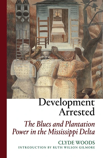 Development Arrested: the Blues and Plantation Power Mississippi Delta