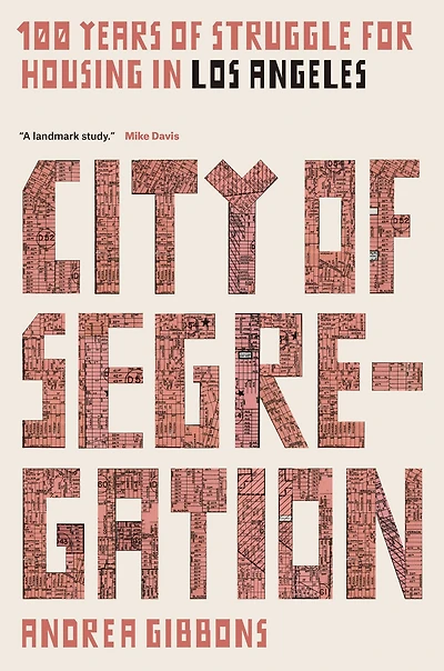 City of Segregation: 100 Years Struggle for Housing Los Angeles