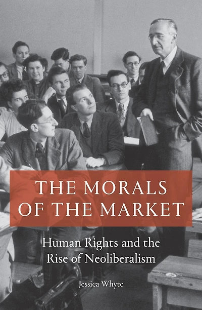the Morals of Market: Human Rights and Rise Neoliberalism