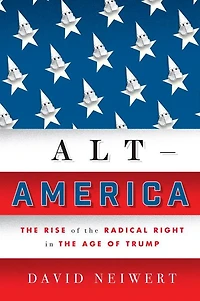 Alt-America: the Rise of Radical Right Age Trump