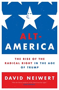 Alt-America: the Rise of Radical Right Age Trump