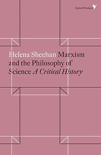 Marxism and the Philosophy of Science: A Critical History