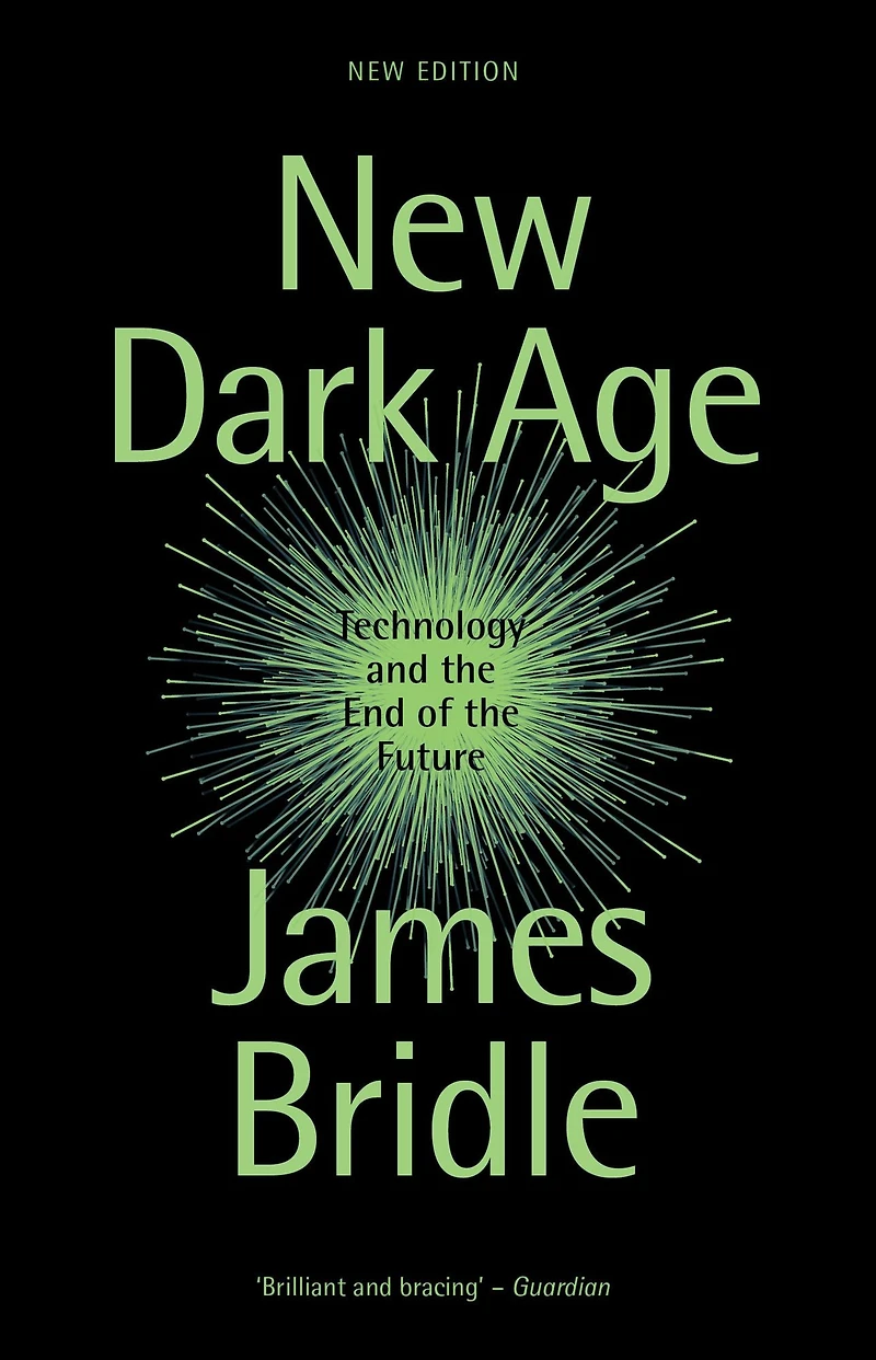 New Dark Age: Technology and the End of Future