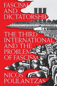 Fascism and Dictatorship: the Third International Problem of