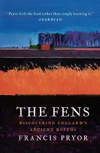The Fens: Discovering England's Ancient Depths