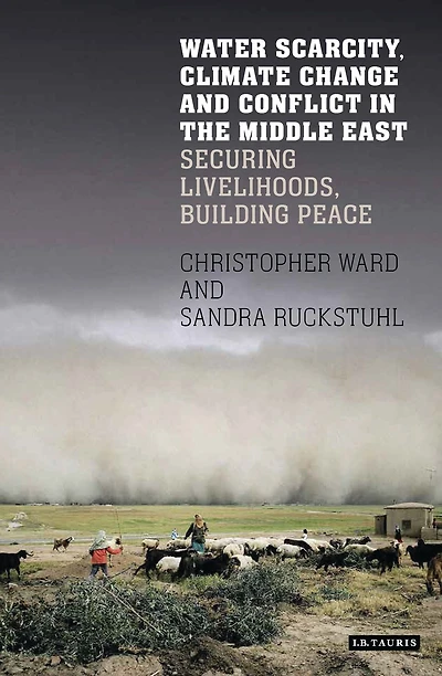 Water Scarcity, Climate Change and Conflict in the Middle East: Securing Livelihoods, Building Peace