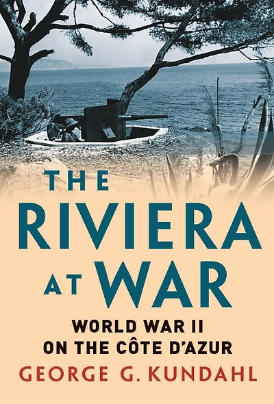 the Riviera at War: World War II on Côte d'Azur