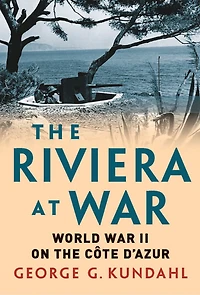 the Riviera at War: World War II on Côte d'Azur