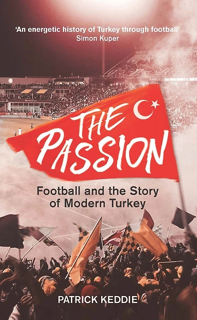 the Passion: Football and Story of Modern Turkey