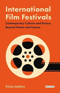 International Film Festivals: Contemporary Cultures and History Beyond Venice Cannes