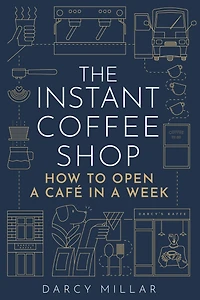 The Instant Coffee Shop: How to open a café in one week