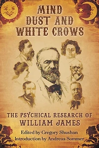 Mind-Dust and White Crows: The Psychical Research of William James