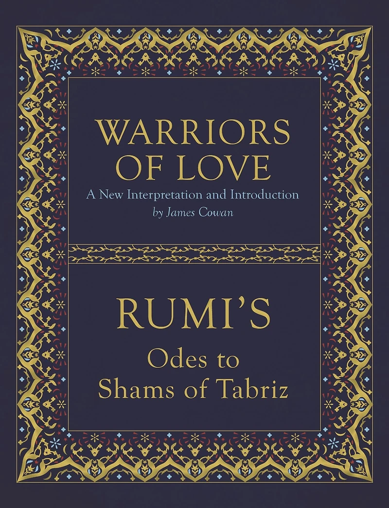 Warriors of Love: Rumi's Odes to Shams Tabriz