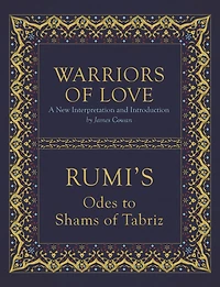 Warriors of Love: Rumi's Odes to Shams Tabriz