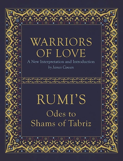 Warriors of Love: Rumi's Odes to Shams Tabriz