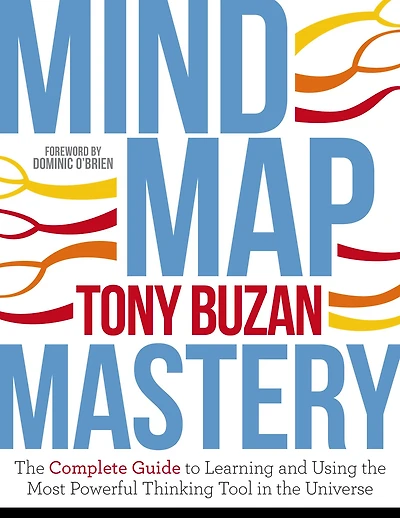 Mind Map Mastery: the Complete Guide to Learning and Using Most Powerful Thinking Tool Universe
