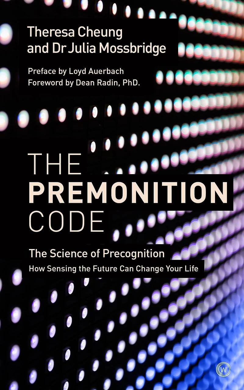 the Premonition Code: Science of Precognition, How Sensing Future Can Change Your Life