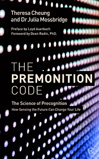 the Premonition Code: Science of Precognition, How Sensing Future Can Change Your Life