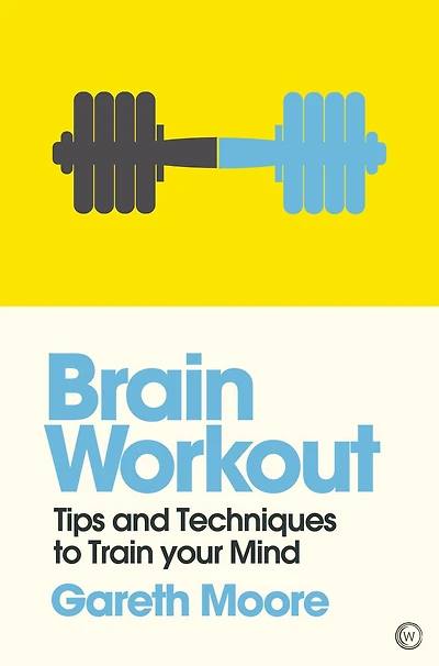 Brain Workout: Tips and Techniques to Train your Mind