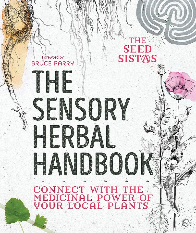 the Sensory Herbal Handbook: Connect with Medicinal Power of Your Local Plants