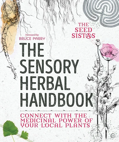 the Sensory Herbal Handbook: Connect with Medicinal Power of Your Local Plants