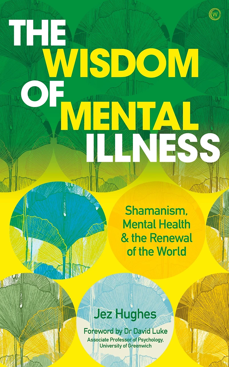 the Wisdom of Mental Illness: Shamanism, Health & Renewal World