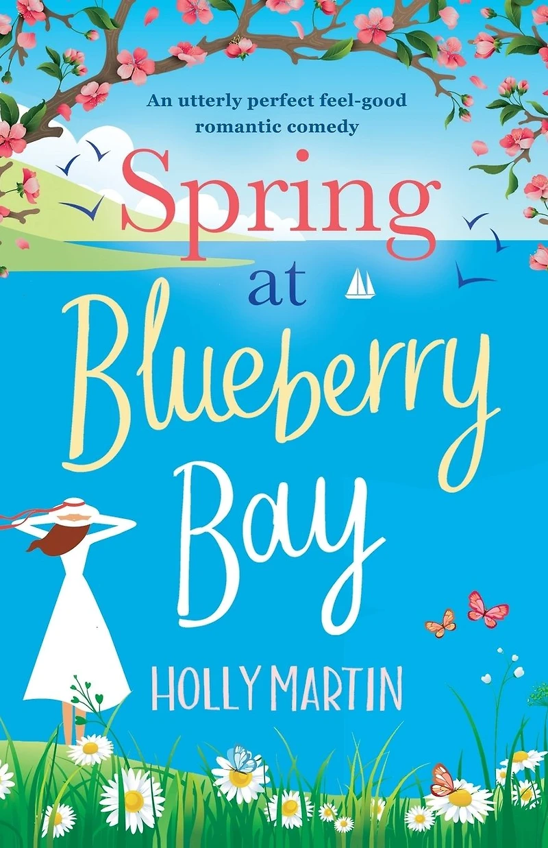 Spring at Blueberry Bay: An utterly perfect feel good romantic comedy