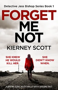 Forget Me Not: a gripping serial killer thriller with shocking twist