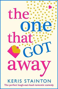 The One That Got Away: The perfect laugh out loud romantic comedy