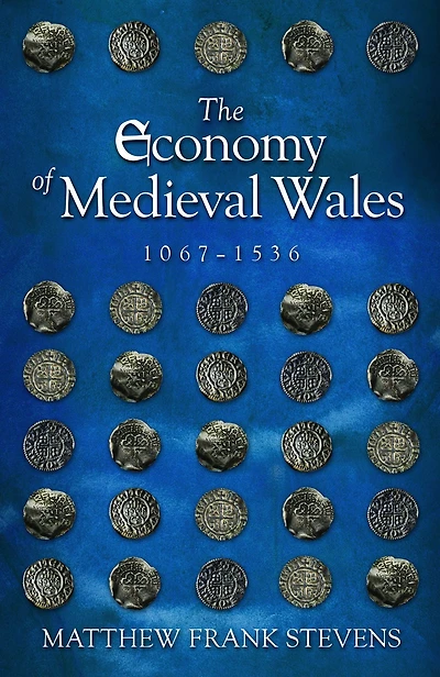 The Economy of Medieval Wales, 1067-1536