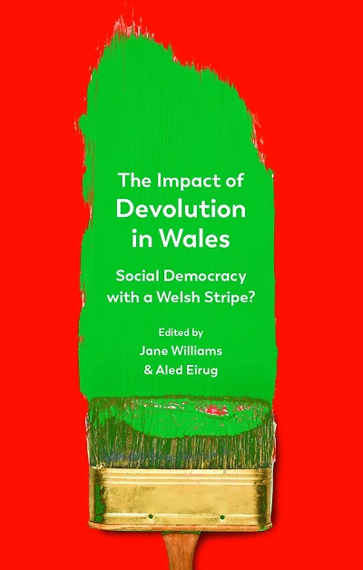 The Impact of Devolution Wales: Social Democracy with a Welsh Stripe?